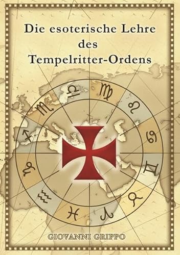 Die esoterische Lehre des Tempelritter-Ordens: samt deutscher Übersetzung des Chinon-Pergaments von Grippo, Giovanni