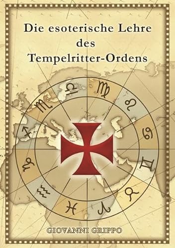 Die esoterische Lehre des Tempelritter-Ordens: samt deutscher Übersetzung des Chinon-Pergaments von Grippo, Giovanni