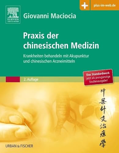 Praxis der chinesischen Medizin: Krankheiten behandeln mit Akupunktur und chinesischen Arzneimitteln - mit Zugang zum Elsevier-Portal von Elsevier