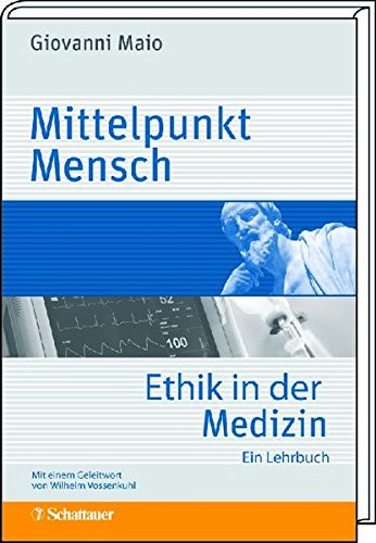 Mittelpunkt Mensch: Ethik in der Medizin: Ein Lehrbuch von Schattauer