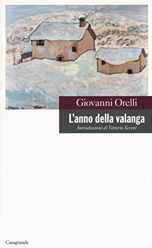 L'anno della valanga: Introduzione di Vittorio Sereni (Scrittori) von Edizioni Casagrande SA