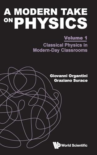 Modern Take On Physics, A - Volume 1: Classical Physics In Modern-day Classrooms von WSPC (EUROPE)