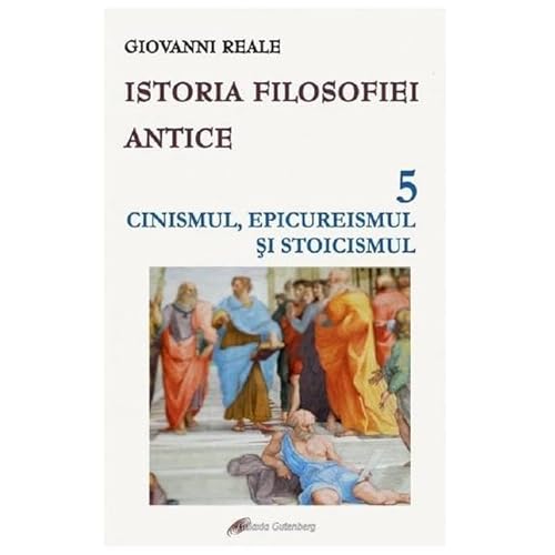 Istoria Filosofiei Antice Vol.5. Cinismul. Epicureismul Si Stoicismul von Galaxia Gutenberg