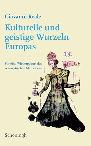 Kulturelle und geistige Wurzeln Europas: Für eine Wiedergeburt des "europäischen" Menschen von Brill | Schöningh