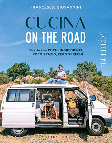 Cucina on the road. Ricette con pochi ingredienti, in poco spazio, zero sprechi (Sapori e fantasia)