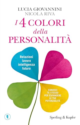 I 4 colori della personalità. Relazioni, lavoro, intelligenza, futuro: conosci te stesso per espandere le tue potenzialità (Tascabili Sperling) von SPERLING KUPFER