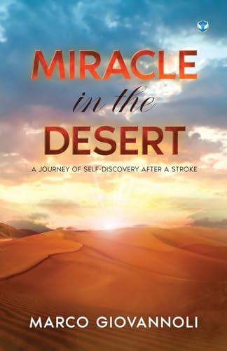 Miracle In the Desert: A Journey of Self-discovery After a Stroke Miracle In the Desert: A Journey of Self-discovery After a Stroke von Wings Publication International