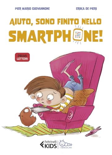 Aiuto, sono finito nello smartphone! (Feltrinelli kids. I bruchi) von Feltrinelli