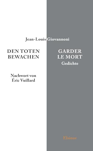 Den Toten bewachen - Garder le Mort: Gedichte