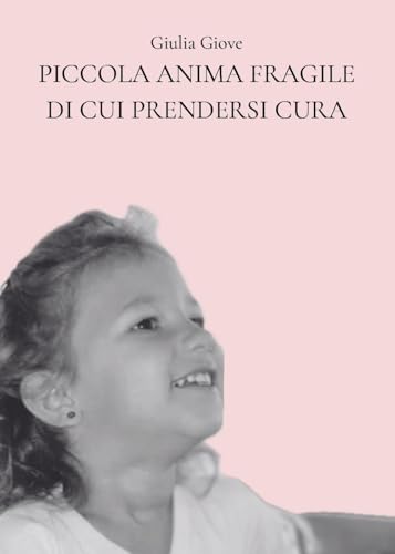Piccola anima fragile di cui prendersi cura von Youcanprint