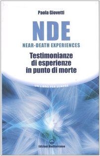 NDE Near-Death Experiences. Testimonianze di esperienze in punto di morte (Un libro per sempre)