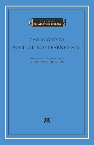 Portraits of Learned Men (I Tatti Renaissance Library, 95) von Harvard University Press