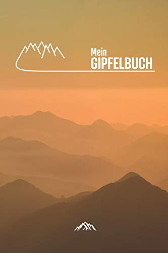 Mein Gipfelbuch: Gipfelbuch zum Ausfüllen und Tourenbuch zum Eintragen als Geschenk für Wanderer, Bergsteiger und Bergsportler mit Platz für 50 ... wandern, Softcover mit 110 Seiten