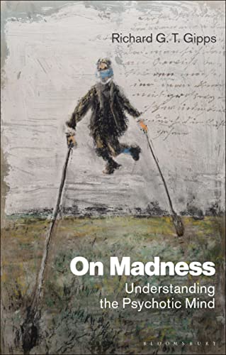 On Madness: Understanding the Psychotic Mind von Bloomsbury Academic