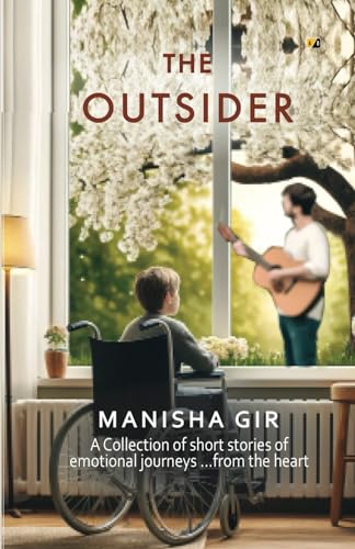 The Outsider: A Collection of Short Stories of Emotional Journeys…From the Heart The Outsider: A Collection of Short Stories of Emotional Journeys…From the Heart von Adhyyan Books