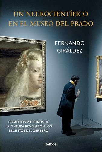 Un neurocientífico en el Museo del Prado: Cómo los maestros de la pintura revelaron los secretos del cerebro (Contextos) von Ediciones Paidós