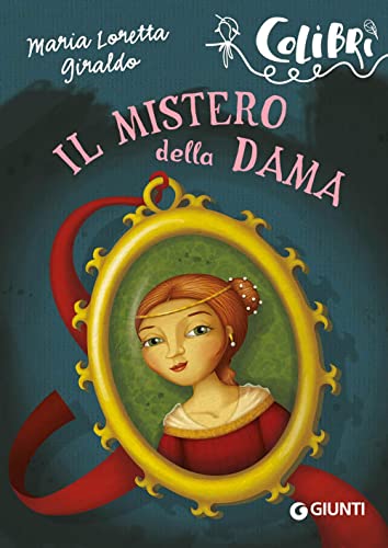 Il mistero della dama (Colibrì) von Giunti Editore