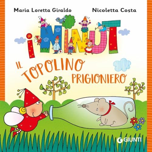 Il topolino prigioniero. I Ninut. Ediz. a colori von Giunti Editore