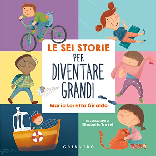 Le sei storie per diventare grandi. Ediz. a colori von Gribaudo