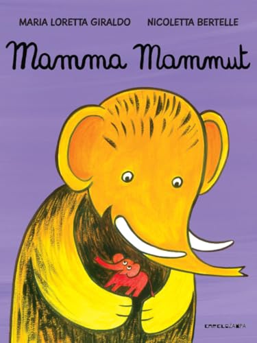Mamma mammut. Ediz. a colori (Le piume) von Camelozampa