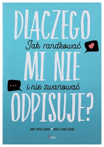 Dlaczego mi nie odpisuje?: Jak randkować i nie zwariować von Feeria