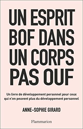 Un esprit bof dans un corps pas ouf: Un livre de développement personnel pour ceux qui n'en peuvent plus du développement personnel von FLAMMARION