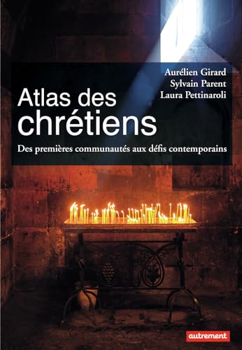 Atlas des chrétiens: Des premières communautés aux défis contemporains Atlas des chrétiens: Des premières communautés aux défis contemporains von AUTREMENT