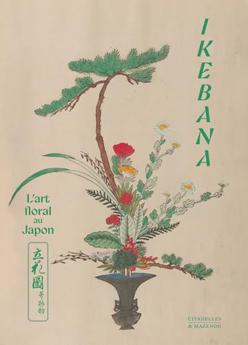 IKEBANA: L'art floral au Japon von CITADELLES