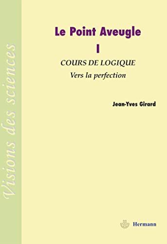 Le point aveugle 1 : Cours de logique vers la perfection: Vol 1. Cours de Logique à Vers la Perfection (HR.VISION SCIEN)
