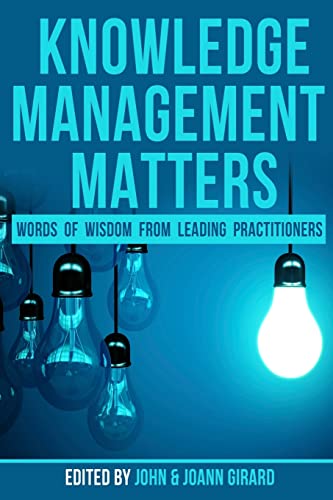 Knowledge Management Matters: Words of Wisdom from Leading Practitioners Knowledge Management Matters: Words of Wisdom from Leading Practitioners