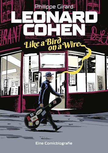 Leonard Cohen – Like a Bird on a Wire: Eine Comic-Biografie