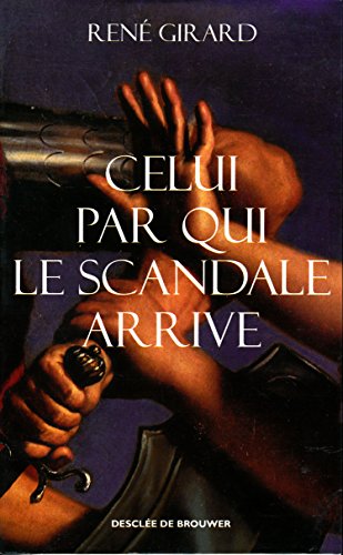 Celui par qui le scandale arrive Celui par qui le scandale arrive