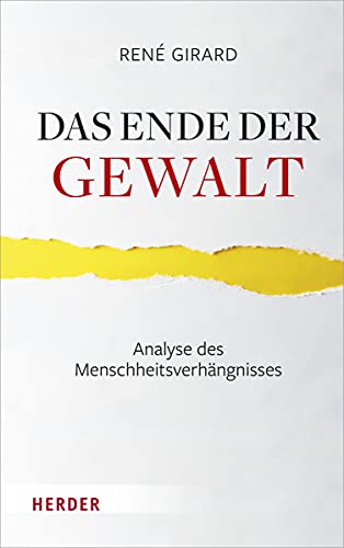 Das Ende der Gewalt: Analyse des Menschheitsverhängnisses. Erkundungen zu Mimesis und Gewalt mit Jean-Michel Oughourlian und Guy Lefort Das Ende der Gewalt: Analyse des Menschheitsverhängnisses. Erkundungen zu Mimesis und Gewalt mit Jean-Michel Oughourlian und Guy Lefort