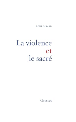La Violence Et Le Sacre La Violence Et Le Sacre von GRASSET