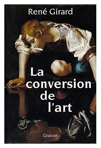 La conversion de l'art: préface inédite de Benoît Chantre et Trevor Cribben Merrill von GRASSET
