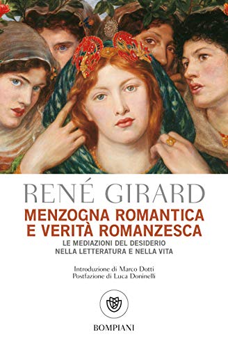 Menzogna romantica e verità romanzesca: Le mediazioni del desiderio nella letteratura e nella vita (Tascabili Saggistica)
