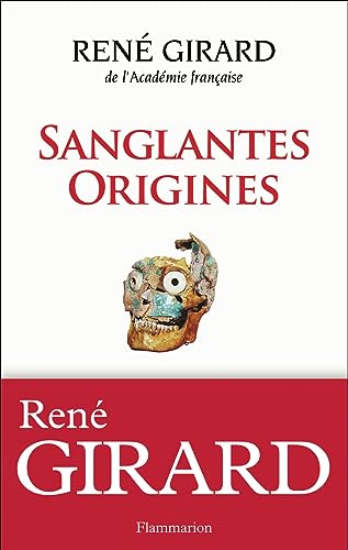 Sanglantes Origines: ENTRETIENS AVEC WALTER BURKERT ET JONATHAN SMITH Sanglantes Origines: ENTRETIENS AVEC WALTER BURKERT ET JONATHAN SMITH