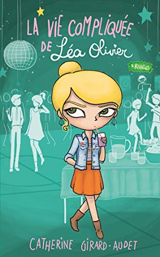 La Vie compliquée de Léa Olivier T08: Rivales