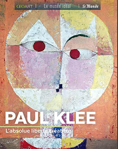 Paul Klee: L'absolue liberté créatrice