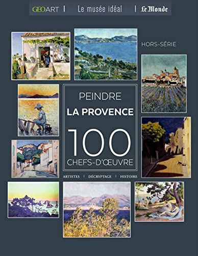 Peindre la Provence: 100 chefs-d'oeuvre