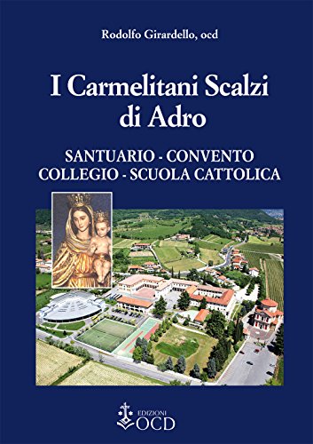 I carmelitani Scalzi di Adro. Santuario, convento, collegio, scuola cattolica von OCD