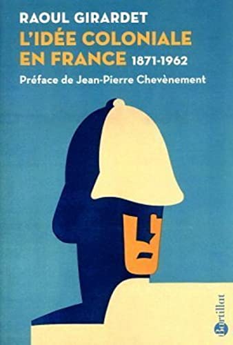 L'idée coloniale en France 1871-1962