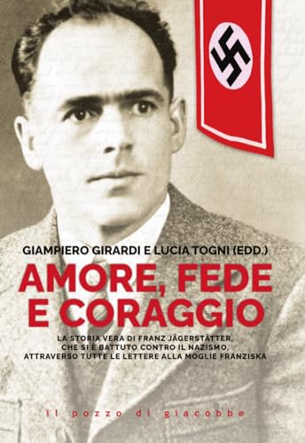Amore, fede e coraggio. La storia vera di Franz Jagerstatter, che si è battuto contro il nazismo, attraverso tutte le lettere alla moglie Franziska (Respiro) von Il Pozzo di Giacobbe