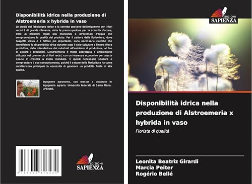 Disponibilità idrica nella produzione di Alstroemeria x hybrida in vaso: Fiorista di qualità von Edizioni Sapienza