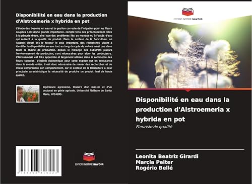 Disponibilité en eau dans la production d'Alstroemeria x hybrida en pot: Fleuriste de qualité von Editions Notre Savoir
