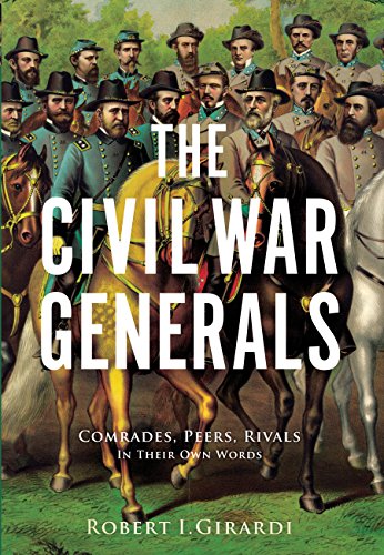 Civil War Generals: Comrades, Peers, Rivals-In Their Own Words