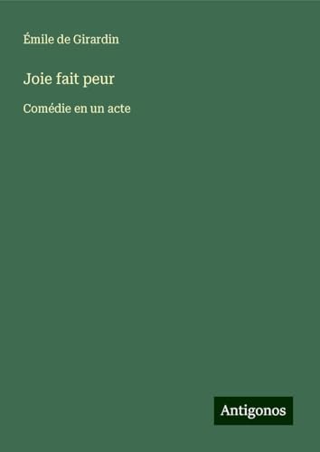 Joie fait peur: Comédie en un acte von Antigonos Verlag