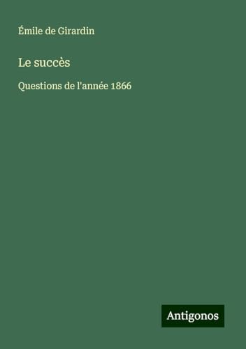 Le succès: Questions de l'année 1866 Le succès: Questions de l'année 1866 von Antigonos Verlag