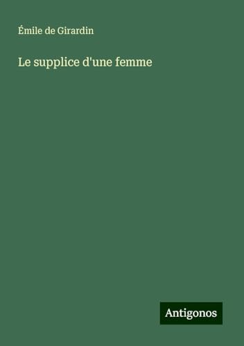 Le supplice d'une femme Le supplice d'une femme von Antigonos Verlag