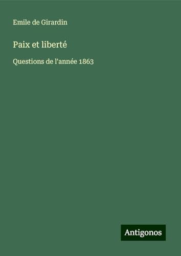 Paix et liberté: Questions de l'année 1863 von Antigonos Verlag